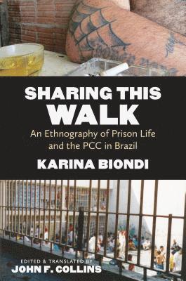 bokomslag Sharing This Walk: An Ethnography of Prison Life and the Pcc in Brazil