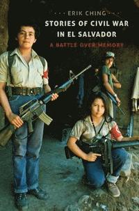 bokomslag Stories of Civil War in El Salvador: A Battle over Memory