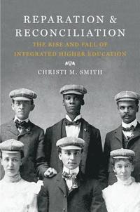 bokomslag Reparation and Reconciliation: The Rise and Fall of Integrated Higher Education