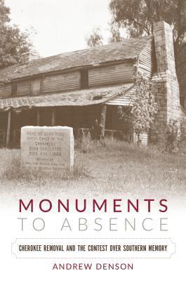bokomslag Monuments to Absence: Cherokee Removal and the Contest over Southern Memory