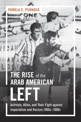 bokomslag The Rise of the Arab American Left