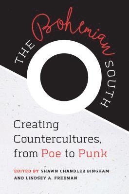 bokomslag The Bohemian South: Creating Countercultures, from Poe to Punk