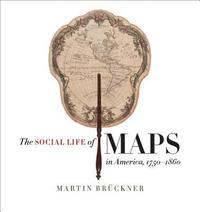 bokomslag The Social Life of Maps in America, 1750-1860