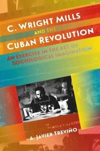 bokomslag C. Wright Mills and the Cuban Revolution
