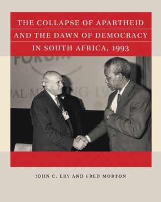 The Collapse of Apartheid and the Dawn of Democracy in South Africa, 1993 1