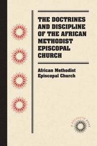 bokomslag The Doctrines and Discipline of the African Methodist Episcopal Church