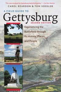 bokomslag A Field Guide to Gettysburg, Second Edition: Experiencing the Battlefield Through Its History, Places, and People