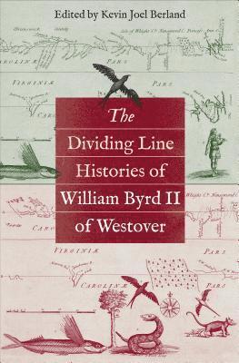 The Dividing Line Histories of William Byrd II of Westover