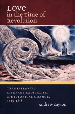 Andrew Cayton - Love in the Time of Revolution, Häftad