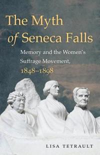 bokomslag The Myth of Seneca Falls