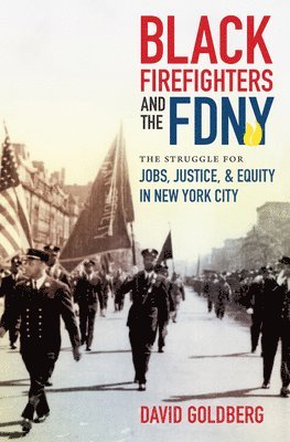 David Goldberg - Black Firefighters and the FDNY, Inbunden