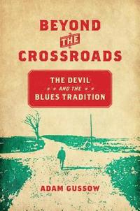 bokomslag Beyond the Crossroads: The Devil and the Blues Tradition
