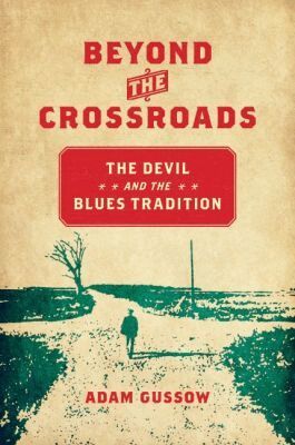 Adam Gussow - Beyond the Crossroads, Häftad