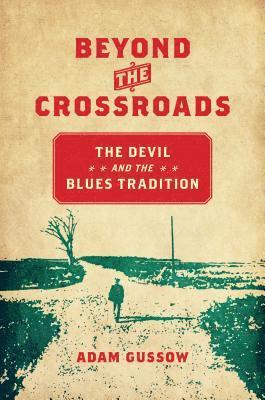 bokomslag Beyond the Crossroads: The Devil and the Blues Tradition