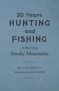 bokomslag Twenty Years Hunting and Fishing in the Great Smoky Mountains