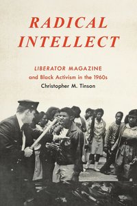 bokomslag Radical Intellect: Liberator Magazine and Black Activism in the 1960s