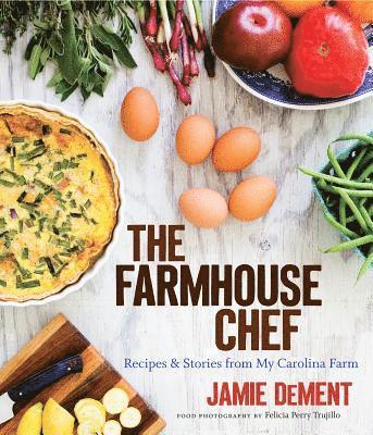 Jamie DeMent, Jamie Dement - Farmhouse Chef, Inbunden