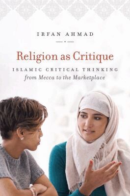 Irfan Ahmad - Religion As Critique, Inbunden