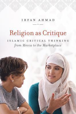 bokomslag Religion as Critique: Islamic Critical Thinking from Mecca to the Marketplace