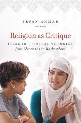 bokomslag Religion as Critique: Islamic Critical Thinking from Mecca to the Marketplace