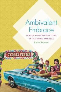 bokomslag Ambivalent Embrace: Jewish Upward Mobility in Postwar America