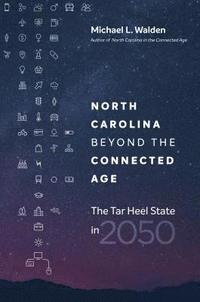 bokomslag North Carolina Beyond the Connected Age: The Tar Heel State in 2050