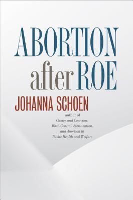 Johanna Schoen - Abortion after Roe, Häftad
