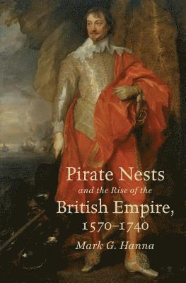 bokomslag Pirate Nests and the Rise of the British Empire, 1570-1740