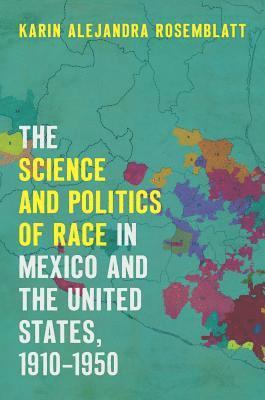 bokomslag The Science and Politics of Race in Mexico and the United States, 1910-1950