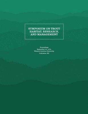 bokomslag Symposium on Trout Habitat, Research, and Management