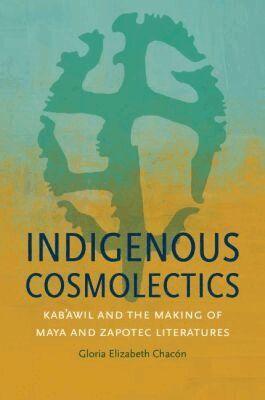 Gloria Elizabeth Chacón - Indigenous Cosmolectics, Häftad