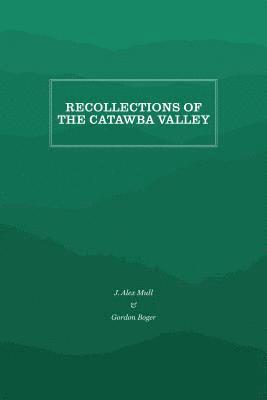 J. Alex Mull, Gordon Boger - Recollections of the Catawba Valley, Häftad