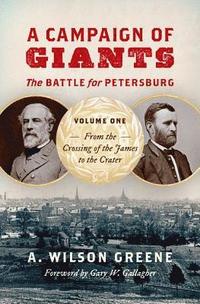 bokomslag A Campaign of Giants-The Battle for Petersburg