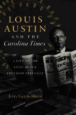 Jerry Gershenhorn - Louis Austin and the Carolina Times, Inbunden