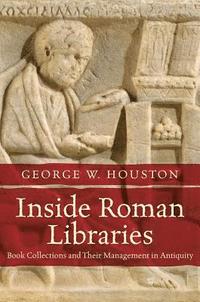 bokomslag Inside Roman Libraries: Book Collections and Their Management in Antiquity