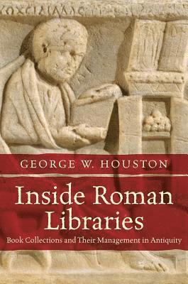 bokomslag Inside Roman Libraries: Book Collections and Their Management in Antiquity
