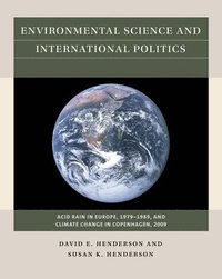 bokomslag Environmental Science and International Politics: Acid Rain in Europe, 1979-1989, and Climate Change in Copenhagen, 2009