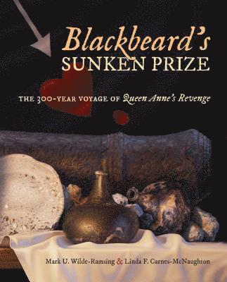 bokomslag Blackbeard's Sunken Prize: The 300-Year Voyage of Queen Anne's Revenge