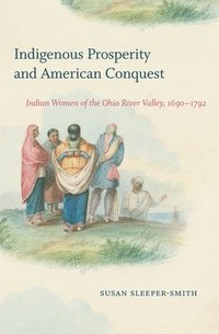 bokomslag Indigenous Prosperity and American Conquest