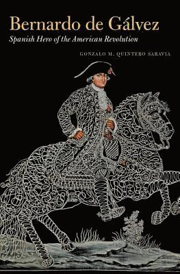 bokomslag Bernardo de Gálvez: Spanish Hero of the American Revolution