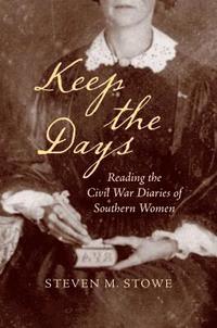 bokomslag Keep the Days: Reading the Civil War Diaries of Southern Women
