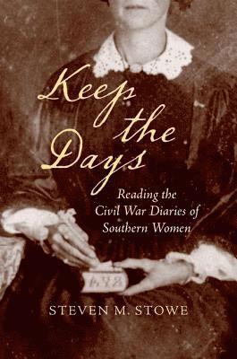 bokomslag Keep the Days: Reading the Civil War Diaries of Southern Women