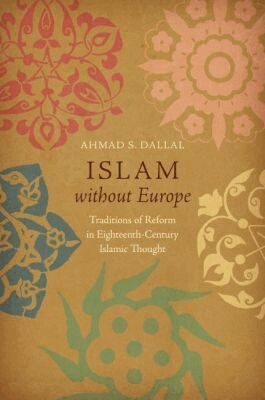 Ahmad S. Dallal - Islam Without Europe, Häftad