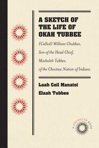 bokomslag A Sketch of the Life of Okah Tubbee