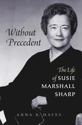 bokomslag Without Precedent: The Life of Susie Marshall Sharp