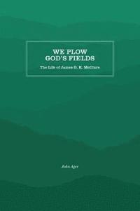 bokomslag We Plow God's Fields