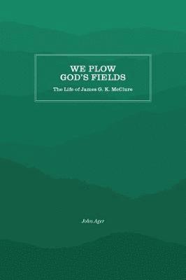 John Curtis Ager - We Plow God's Fields, Häftad