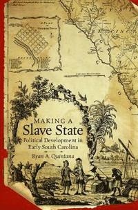 bokomslag Making a Slave State: Political Development in Early South Carolina