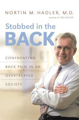 Nortin M. Hadler, Nortin M. M. D. Hadler - Stabbed in the Back: Confronting Back Pain in an Overtreated Society, Häftad