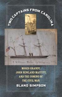 bokomslag Two Captains from Carolina: Moses Grandy, John Newland Maffitt, and the Coming of the Civil War